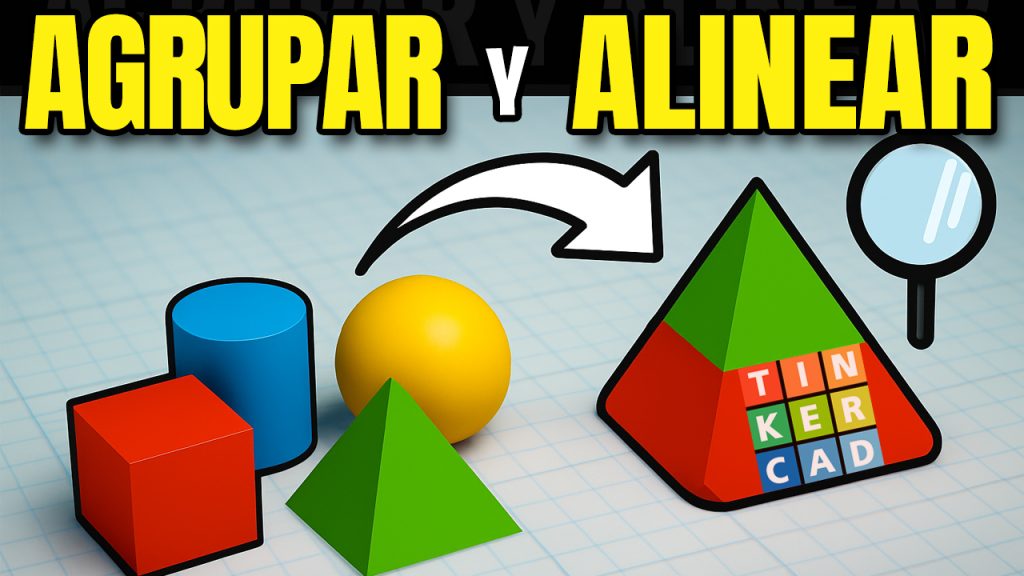 Agrupar, alinear y reflejar objetos en Tinkercad paso a paso